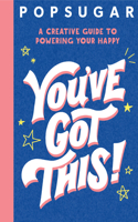 Popsugar: You’ve Got This!