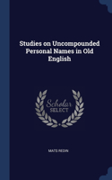 Studies on Uncompounded Personal Names in Old English