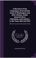 A Narrative of the Campaigns of the British Army at Washington and New Orleans, Under Generals Ross, Pakenham, and Lambert, in the Years 1814 and 1815: (English)