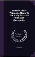 Letters & Letter Writing as Means to the Study & Practice of English Composition