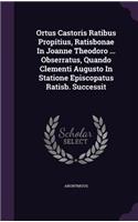 Ortus Castoris Ratibus Propitius, Ratisbonae In Joanne Theodoro ... Obserratus, Quando Clementi Augusto In Statione Episcopatus Ratisb. Successit