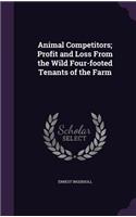 Animal Competitors; Profit and Loss from the Wild Four-Footed Tenants of the Farm