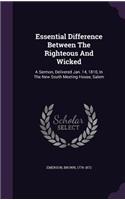 Essential Difference Between The Righteous And Wicked: A Sermon, Delivered Jan. 14, 1810, In The New South Meeting House, Salem