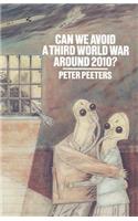 Can We Avoid a Third World War Around 2010?
