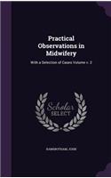 Practical Observations in Midwifery