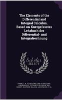 The Elements of the Differential and Integral Calculus, Based on Kurzgefasstes Lehrbuch Der Differential- Und Integralrechnung