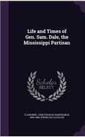 Life and Times of Gen. Sam. Dale, the Mississippi Partisan