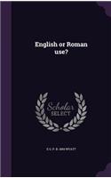 English or Roman use?