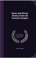 Runic and Heroic Poems of the old Teutonic Peoples