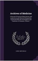 Archives of Medicine: A Record of Practical Observations and Anatomical and Chemical Researches Connected With the Investigation and Treatment of Diseases, Volume 1