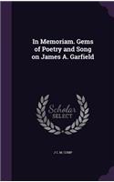 In Memoriam. Gems of Poetry and Song on James A. Garfield