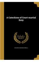A Catechism of Court-martial Duty