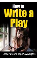 How to Write a Play - Letters from top playwrights