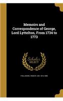 Memoirs and Correspondence of George, Lord Lyttelton, From 1734 to 1773