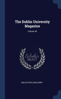 The Dublin University Magazine; Volume 48