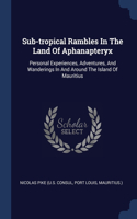 Sub-tropical Rambles In The Land Of Aphanapteryx