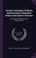 Jousse's Catechism Of Music, And Burrowes's Pianoforte Primer And Guide To Practice