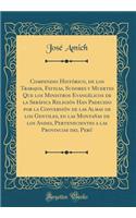 Compendio Histórico, de Los Trabajos, Fatigas, Sudores Y Muertes Que Los Ministros Evangélicos de la Seráfica Religión Han Padecido Por La Conversión de Las Almas de Los Gentiles, En Las Montañas de Los Andes, Pertenecientes a Las Provincias del Pe