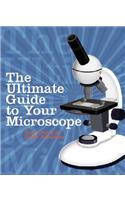 The Ultimate Guide to Your Microscope