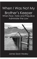 When I Was Not My Brother's Keeper
