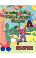 Creating Lifelong Math & Science Learners: A Creative Science and Math Activity Book for Parents