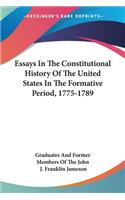 Essays In The Constitutional History Of The United States In The Formative Period, 1775-1789
