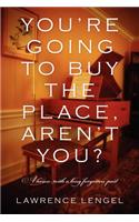 You're Going to Buy the Place, Aren't You?