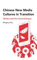Chinese New Media Cultures in Transition