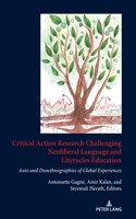 Critical Action Research Challenging Neoliberal Language and Literacies Education