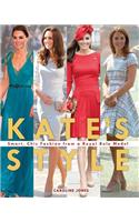 Kate's Style: Smart, Chic Fashion from a Royal Role Model: Smart, Chic Fashion from a Royal Role Model