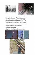 Cryptoquest Field Guide To The Monsters, Ghosts, UFOs And Other Anomalies Of Florida