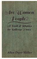 Are Women People? - A Book of Rhymes for Suffrage Times