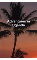 Adventures in Uganda