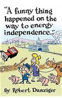 A Funny Thing Happened on the Way to Energy Independence: (English)