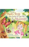 Those Mean Bugs Are Going to Get Me, Mommy!: (English)