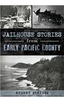 Jailhouse Stories from Early Pacific County
