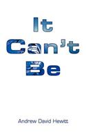 It Can't Be