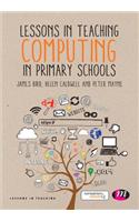 Lessons in Teaching Computing in Primary Schools: (Lessons in Teaching)