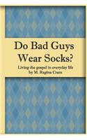 Do Bad Guys Wear Socks?