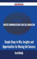 Unified Communications and Collaboration - Simple Steps to Win, Insights and Opportunities for Maxing Out Success