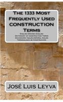 The 1333 Most Frequently Used Construction Terms: English-Spanish-English Dictionary of Construction Terms - Diccionario Inglés-Español-Inglés - Terminología de Construcción