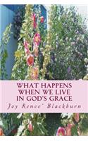 What Happens When We Live In God's Grace
