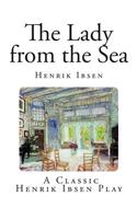 The Lady from the Sea: (Classic Henrik Ibsen)