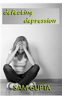 Defeating Depression: Daily steps to defeat the negative voices within