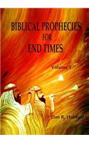 Biblical Prophecies for End Times, Volume I