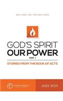 God's Spirit Our Power Part 1: Stories from the Book of Acts