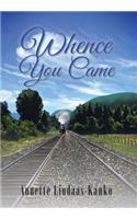 Whence You Came