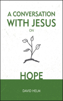 A Conversation With Jesus... on Hope: (A Conversation With Jesus)