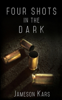 Four Shots in the Dark: (English)
