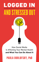 Logged In and Stressed Out: How Social Media is Affecting Your Mental Health and What You Can Do About It